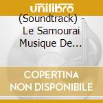 (Soundtrack) - Le Samourai Musique De Francois De Roubaix cd