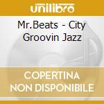 Mr.Beats - City Groovin Jazz cd