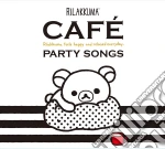 Rilakkuma Cafe Party Songs / Various cd