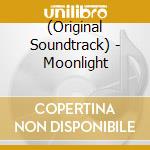 (Original Soundtrack) - Moonlight cd musicale di (Original Soundtrack)