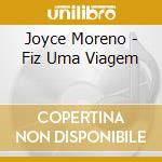 Joyce Moreno - Fiz Uma Viagem cd