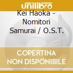 Kei Haoka - Nomitori Samurai / O.S.T. cd