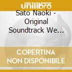 Sato Naoki - Original Soundtrack We Love! cd