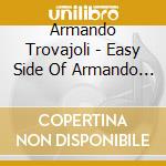 Armando Trovajoli - Easy Side Of Armando Trovajoli cd