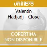 Valentin Hadjadj - Close cd