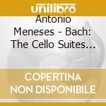 Antonio Meneses - Bach: The Cello Suites (2 Cd) cd