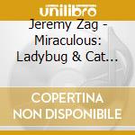 Jeremy Zag - Miraculous: Ladybug & Cat Noir The Movie - O.S.T. (2 Cd) cd musicale