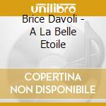 Brice Davoli - A La Belle Etoile cd