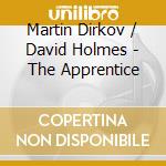 Martin Dirkov / David Holmes - The Apprentice cd