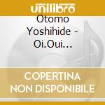 Otomo Yoshihide - Oi.Oui (Original Soundtrack) cd