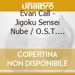 Evan Call - Jigoku Sensei Nube / O.S.T. (2 Cd) cd