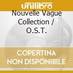 Nouvelle Vague Collection / O.S.T. cd