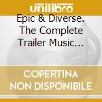 Epic & Diverse. The Complete Trailer Music Collection Vol.1 / O.S.T. (3 Cd) cd