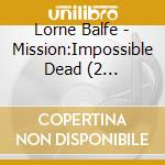 Lorne Balfe - Mission:Impossible Dead (2 Cd)Reckoning Part One cd