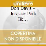 Don Davis - Jurassic Park Iii: Remastered & Expanded Limited Edition cd