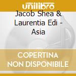 Jacob Shea & Laurentia Edi - Asia cd