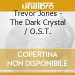 Trevor Jones - The Dark Crystal / O.S.T. cd