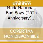 Mark Mancina - Bad Boys (30Th Anniversary) /Expanded & Remastered) (Limited Edition) (2 Cd) cd