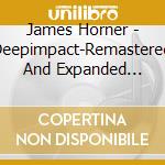James Horner - Deepimpact-Remastered And Expanded Edition cd