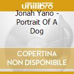 Jonah Yano - Portrait Of A Dog cd