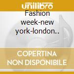 Fashion week-new york-london.. cd