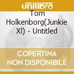 Tom Holkenborg(Junkie Xl) - Untitled cd