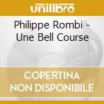 Philippe Rombi - Une Bell Course cd