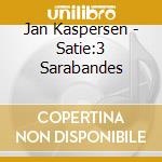 Jan Kaspersen - Satie:3 Sarabandes cd