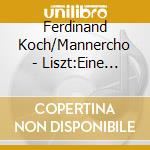 Ferdinand Koch/Mannercho - Liszt:Eine Faust-Sinfonie cd