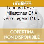 Leonard Rose - Milestones Of A Cello Legend (10 Cd) cd
