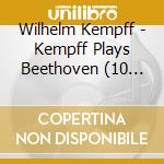 Wilhelm Kempff - Kempff Plays Beethoven (10 Cd) cd