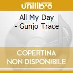 All My Day - Gunjo Trace cd
