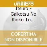 Itsuro - Gaikotsu No Kioku To Jikken(Skeleton'Smemories And Experiments) cd