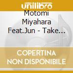 Motomi Miyahara Feat.Jun - Take Me Up To The Top cd