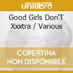 Good Girls Don'T Xxxtra / Various cd