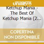 Ketchup Mania - The Best Of Ketchup Mania (2 Cd) cd