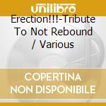 Erection!!!-Tribute To Not Rebound / Various cd musicale
