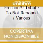 Erection!!!-Tribute To Not Rebound / Various cd