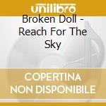 Broken Doll - Reach For The Sky cd
