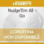 Nudge'Em All - Go cd