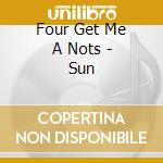 Four Get Me A Nots - Sun cd