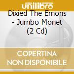 Dixied The Emons - Jumbo Monet (2 Cd) cd