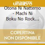 Otona Ni Nattemo - Machi Ni Boku No Rock Ga Nagaretara cd