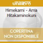 Himekami - Ama Hitakaminokuni cd