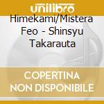 Himekami/Mistera Feo - Shinsyu Takarauta cd