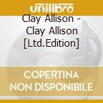 Clay Allison - Clay Allison [Ltd.Edition] cd
