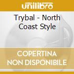 Trybal - North Coast Style cd