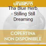 Tha Blue Herb - Stilling Still Dreaming cd