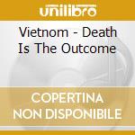 Vietnom - Death Is The Outcome cd