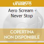 Aero Scream - Never Stop cd
